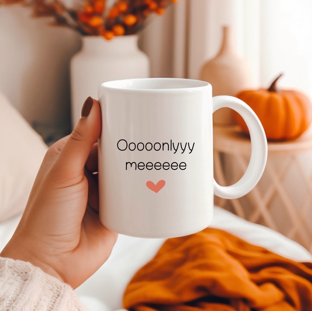 Tasse "Ooonlyy meee“