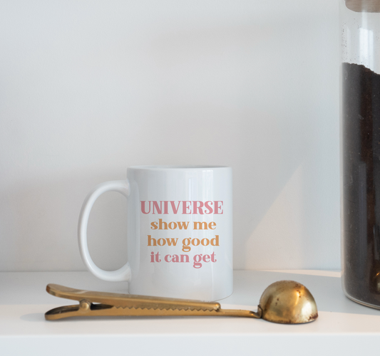 Tasse UNIVERSE show me how good it can get